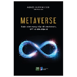 Metarvese - Cuộc Cách Mạng Tiếp Nối Blocchain, Nft Và Tiền Điện Tử - Agnes Blevinsson