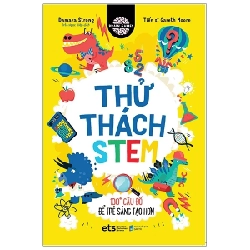 Thử Thách Stem - 100+ Câu Đố Để Trẻ Sáng Tạo Hơn - Tiến Sĩ Gareth Moore 285961