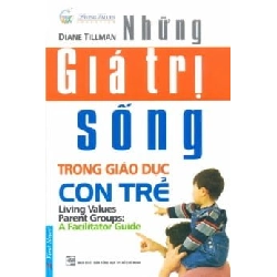 Những Giá Trị Sống Trong Giáo Dục Con Trẻ - Diane Tillman (Mới 100%) Cẩm nang làm cha mẹ, First News - SÁCH ĐẠI HỌC