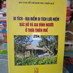 Di tích - Địa điểm di tích lưu niệm Bác Hồ và gia đình Người ở Thừa Thiên Huế