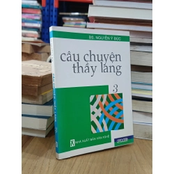 Câu chuyện thầy lang (Tập 3) - BS. Nguyễn Ý Đức