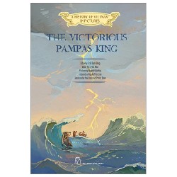 A History Of Vietnam In Pictures (In Colour) - The Victorious Pampas King - Nhiều Tác Giả