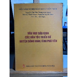Văn Học Dân Gian các Dân Tộc Thiểu Số Huyện Sông Hinh, Tỉnh Phú Yên- sách mới 80%