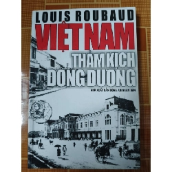 Việt Nam thảm kịch Đông Dương - 2004 - 215 trang - LỊCH SỬ - CHÍNH TRỊ - TRIẾT HỌC - SVHTUIKHONSVHANTQ3112-144 Rebooks.vn