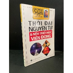 Thời đại nguyên tử và nền triết học viễn đông mới 80% bẩn nhẹ, lỗi trang 2016 George Ohsawa HCM3004 KHOA HỌC ĐỜI SỐNG