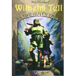 Wilhelm Tell Xạ Thủ Huyền Thoại - Jurg Schubiger ASB.PO Oreka Blogmeo 230225