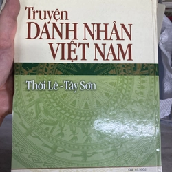 Truyện danh nhân Việt Nam. Thời Lê Tây Sơn (sách lịch sử, văn hoá) 301785