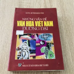 NHỮNG VẤN ĐỀ VĂN HÓA VIỆT NAM ĐƯƠNG ĐẠI 