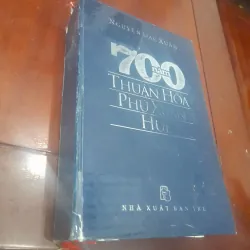 Nguyễn Đắc Xuân - 700 NĂM THUẬN HÓA PHÚ XUÂN HUẾ 1024103