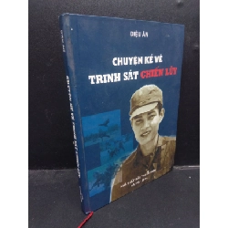 Chuyện kể về trinh sát chiến lũy - Diệu Ân (bìa cứng) 2014 mới 80% bẩn nhẹ có mộc và viết HCM1504 chính trị, lịch sử