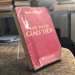 NGHỆ THUẬT GIAO TIẾP ( SÁCH DỊCH NƯỚC NGOÀI Sheila Ostrander)