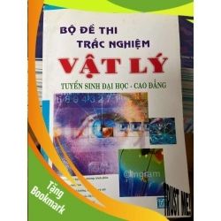 (TẶNG BOOKMARK) Bộ Đề Thi Trắc Nghiệm Vật Lý Tuyển Sinh Đại Học - Cao Đẳng - Lê Văn Thông 2007 Tham khảo - luyện thi RBK-AK2ST1