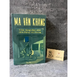 Năm tháng nhọc nhằn,năm tháng nhớ thương- Ma Văn Kháng (sách mới 95%) Sách văn học STB0302