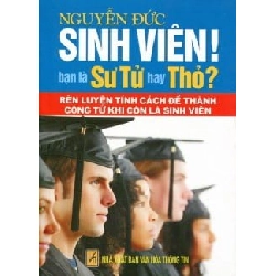 Sinh Viên! Bạn Là Sư Tử Hay Thỏ? (Rèn Luyện Tính Cách Để Thành Công Từ Khi Còn Là Sinh Viên) - Nguyễn Đức ASB.PO Oreka Blogmeo 230225