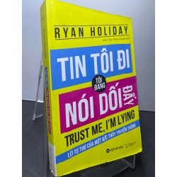 Tin tôi đi tôi đang nói dối đấy 2017 mới 85% bẩn nhẹ bụng sách Ryan Holiday HPB1607 KỸ NĂNG