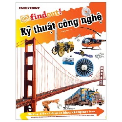 Những Điều Sách Giáo Khoa Không Dạy Bạn - Kỹ Thuật Công Nghệ - Emily Hunt