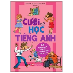 Cười Và Học Tiếng Anh - 45 Truyện Cười Chơi Chữ Giúp Học Giỏi Tiếng Anh - Nguyễn Quốc Hùng, MA