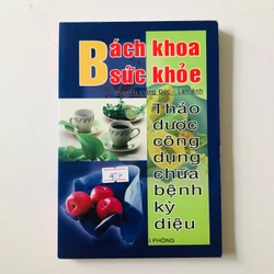 BÁCH KHOA SỨC KHỎE THẢO DƯỢC CÔNG DỤNG CHỮA BỆNH KỲ DIỆU  - 222 trang, nxb: 2007 326091