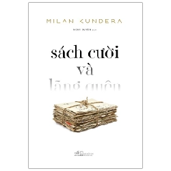 Sách cười và lãng quên - Milan Kundera 2021 New 100% HCM.PO