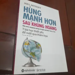 Ian I. Mitroff - HÙNG MẠNH HƠN SAU KHỦNG HOẢNG