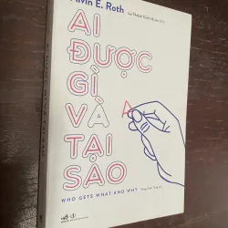 Ai Được Gì và Tại Sao-Alvin E. Roth, người đã đoạt giải Nobel Kinh tế năm 2012