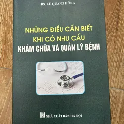 Những điều cần biết khi có nhu cầu khám và quản lý bệnh