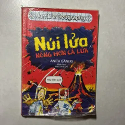 Núi lửa nóng hơn cả lửa - Horrible Geography (Anita Ganeri)