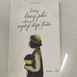 Đừng lãng phí những ngày đẹp trời 