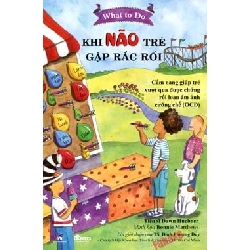 What To Do - Khi Trẻ Não Trẻ Gặp Rắc Rối - Dawn Huebner , B. Matthews ASB.PO Oreka Blogmeo 230225