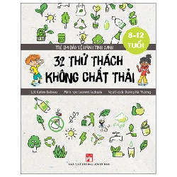 Trẻ Em Bảo Vệ Hành Tinh Xanh - 32 Thử Thách Không Chất Thải - Karine Balzeau, Laurent Audouin