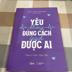 Yêu không đúng cách trách được ai