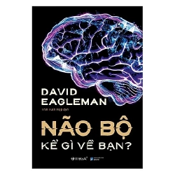 Não Bộ Kể Gì Về Bạn? - David Eagleman