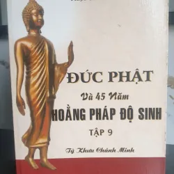 Đức Phật và 45 Năm Hoằng Pháp Độ Sinh - Tập 9