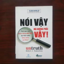 [Sách Kinh Tế] Untruth - Nói Vậy Mà Không Phải Vậy (Robert J. Samuelson)