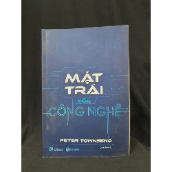 (TẶNG BOOKMARK) MẶT TRÁI CỦA CÔNG NGHỆ MỚI 90% 2018 -RBK205 PETER TOWNSEND SÁCH KỸ NĂNG
