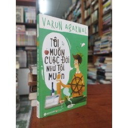 Tôi muốn cuộc đời như tôi muốn - Varun Agarwal 193373