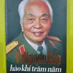 Võ Nguyên Giáp hào khí trăm năm 
