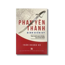 Phan Yên Thành - Binh biến ký - Trần Hoàng Vũ