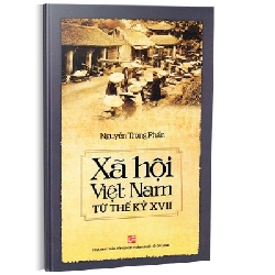Xã hội Việt Nam từ thế kỷ XVII (TB2016) - Nguyễn Trọng Phấn