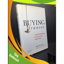 (TẶNG BOOKMARK) Buying trances a new psychology of sales and marketing mới 70%, bìa cứng, có áo bìa ố vàng 2007 RBK.TN0210