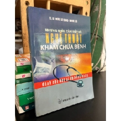 Những điều cần biết về nghệ thuật khám chữa bệnh dành cho bác sĩ và bệnh nhân - TS,BS. Phùng Lưu Quang, Phương Liên