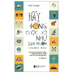 Hãy Sống Cuộc Đời Như Bạn Muốn - Pam Grout 281642