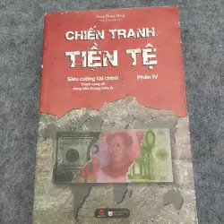 CHIẾN TRANH TIỀN TỆ PHẦN IV