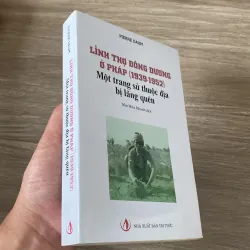 LÍNH THỢ ĐÔNG DƯƠNG Ở PHÁP (1939-1952), MỘT TRANG SỬ THUỘC ĐỊA BỊ LÃNG QUÊN 937328