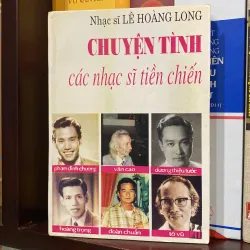 CHUYỆN TÌNH CÁC NHẠC SĨ TIỀN CHIẾN (XB 1996)