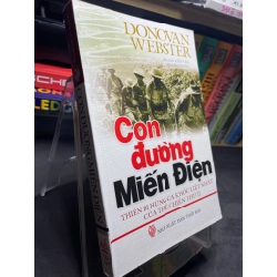 Con đường Miến Điện 2010 mới 80% ố bẩn viền nhẹ Donovan Webster HPB2705 SÁCH LỊCH SỬ - CHÍNH TRỊ - TRIẾT HỌC