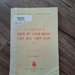 Góp Phần Nhớ Về Lịch Sử Cách Mạng Cận Đại Việt Nam (Tập I)