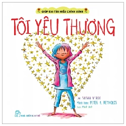 Giúp Em Tìm Hiểu Chính Mình - Tôi Yêu Thương - Susan Verde, Peter H. Reynolds (Mới 100%) Kiến thức, kỹ năng sống cho trẻ, NXB Trẻ - SÁCH ĐẠI HỌC
