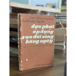 ĐẠO PHẬT ÁP DỤNG VÀO ĐỜI SỐNG HÀNG NGÀY - THÍCH HUYỀN QUANG & THÍCH NHẤT HẠNH 191564
