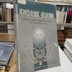NGUYỄN ÁI QUỐC - HỒ CHÍ MINH NHỮNG TÁC PHẨM TIÊU BIỂU TỪ NĂM 1919-1945